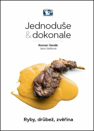 Ryby, drůbež, zvěřina - Jednoduše  dokonale - Roman Vaněk,Jana Vaňková