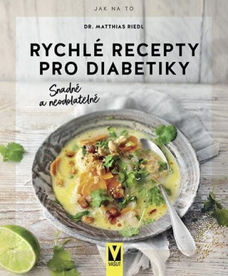 Rychlé recepty pro diabetiky - snadné a neodolatelné - Riedl Matthias