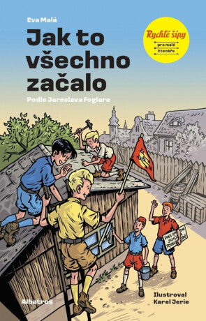 Rychlé šípy: Jak to všechno začalo - Jaroslav Foglar,Eva Malá
