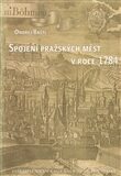 Spojení pražských měst v roce 1784 – Documenta Pragensia Monographia - Ondřej Bastl