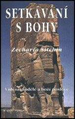 SETKÁVÁNÍ S BOHY - Zecharia Sitchin