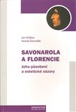 Savonarola a Florencie. Jeho působení a estetické názory - Jan Chlíbec,Tomáš Černušák