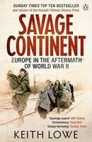 Savage Continent: Europe in the Aftermath of World War II - Keith Lowe