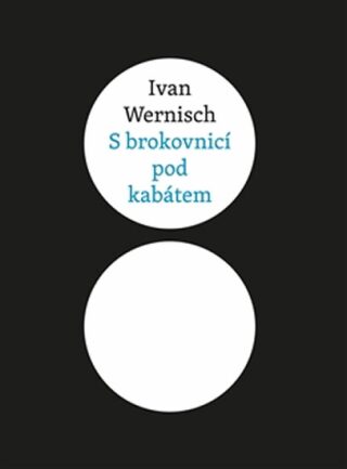 S brokovnicí pod kabátem - Ivan Wernisch