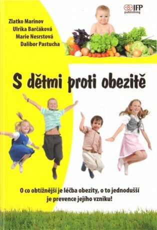 S dětmi proti obezitě - Dalibor Pastucha,Zlatko Marinov,Ulrika Barčáková,Marie Nesrstová