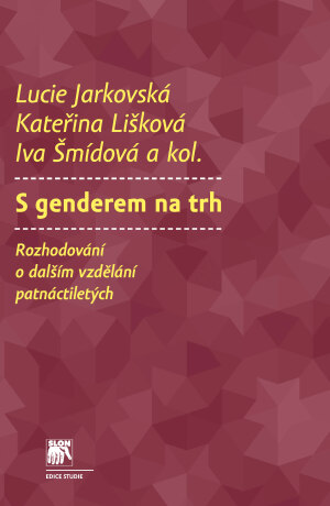 S genderem na trh - Lucie Jarkovská,Kateřina Lišková,Iva Šmídová,Martina Hynková