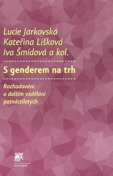 S genderem na trh - Lucie Jarkovská,Kateřina Lišková,Iva Šmídová