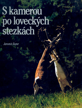 S kamerou po loveckých stezkách - Jaromír Zumr