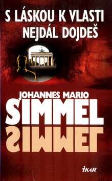 S láskou k vlasti nejdál dojdeš - Johannes Mario Simmel