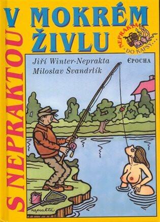 S Nepraktou v mokrém živlu - Miloslav Švandrlík,Jiří Winter-Neprakta
