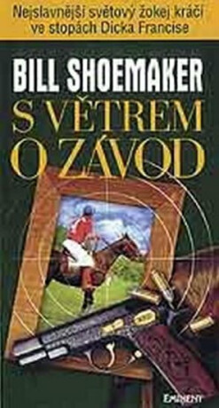 S větrem o závod - Bill Shoemaker