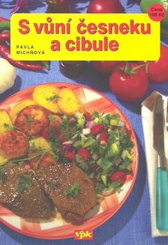 S vůní česneku a cibule - Pavla Michňová