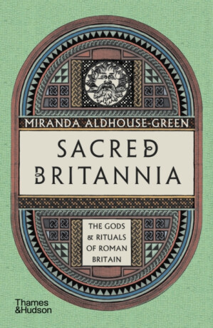 Sacred Britannia - Miranda Aldhouse-Green
