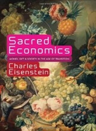 Sacred Economics - Charles Eisenstein