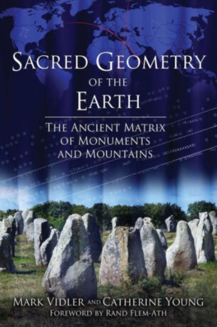 Sacred Geometry of the Earth - Catherine Young,Mark Vidler