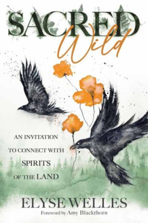 Sacred Wild - Amy Blackthorn,Elyse Welles