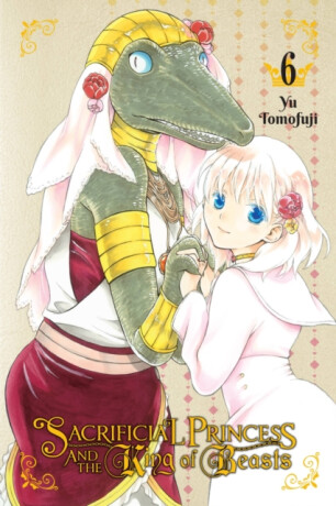 Sacrificial Princess and the King of Beasts, Vol. 6 - Tomofuji Yu,Lys Blakeslee,Paul Starr