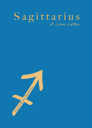 Sagittarius - HEIDI ROSE ROBBINS