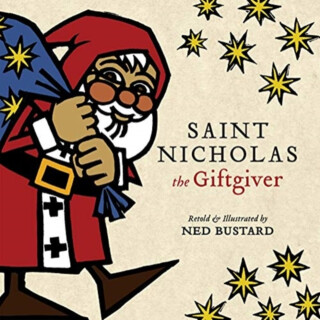 Saint Nicholas the Giftgiver â€“ The History and Legends of the Real Santa Claus - Ned Bustard