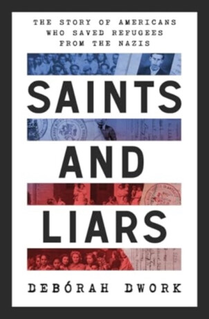 Saints and Liars - The Story of Americans Who Saved Refugees from the Nazis - 