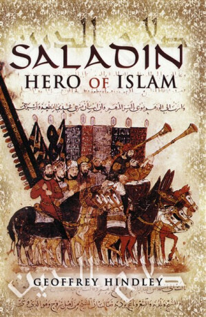 Saladin: Hero of Islam - Geoffrey Hindley