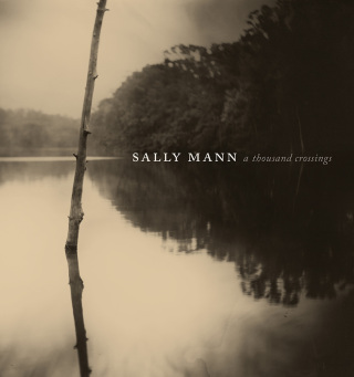 Sally Mann: A Thousand Crossings - Sally Mann