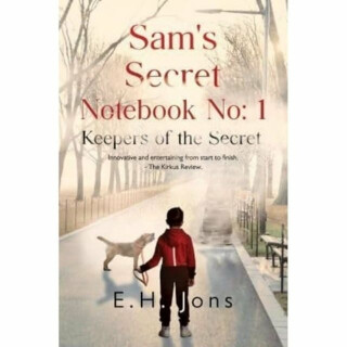 Sam's Secret Notebook No: 1 - Keepers of the Secret - E. H. Jons