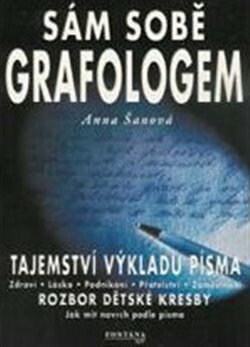 Sám sobě grafologem - Tajemství výkladu písma - Anna Šanová