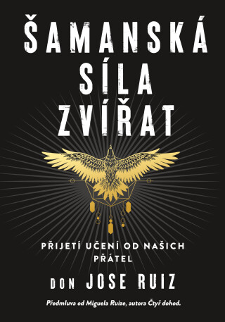 Šamanská síla zvířat -  Don Jose Ruiz