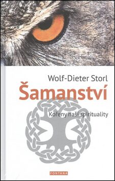 Šamanství - kořeny naší spirituality - Wolf-Dieter Storl,Christine Storl