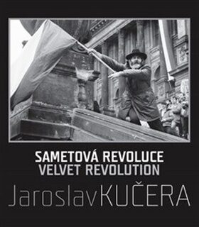 Sametová revoluce - Daniela Mrázková,Jaroslav Kučera