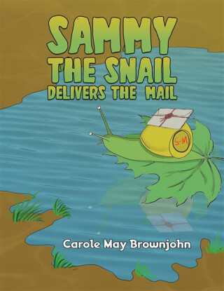 Sammy the Snail Delivers the Mail - Carole May Brownjohn