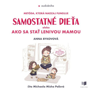 Samostatné dieťa alebo Ako sa stať lenivou mamou - Anna Bykova