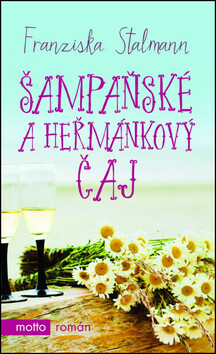 Šampaňské a heřmánkový čaj - Franziska Stalmannová
