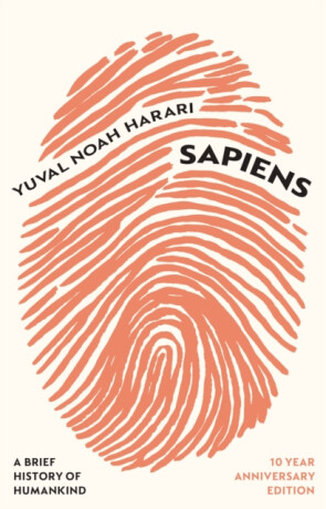 Sapiens: A Brief History of Humankind (10 Year Anniversary Edition) - Yuval Noah Harari