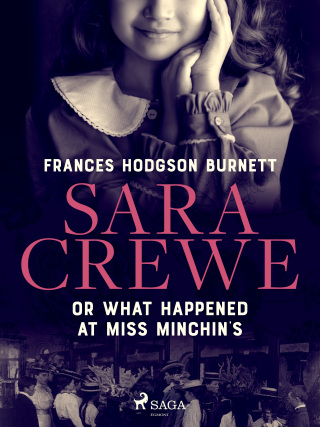 Sara Crewe or What Happened at Miss Minchin's - Frances Hodgsonová-Burnettová