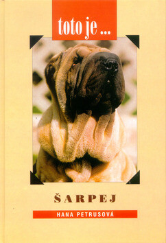 Šarpej - toto je..... - Hana Petrusová