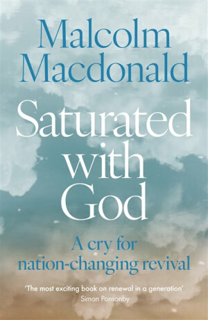 Saturated with God - Malcolm Macdonald