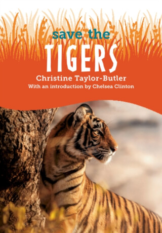 Save the...Tigers - Chelsea Clinton,Christine Taylor-Butler