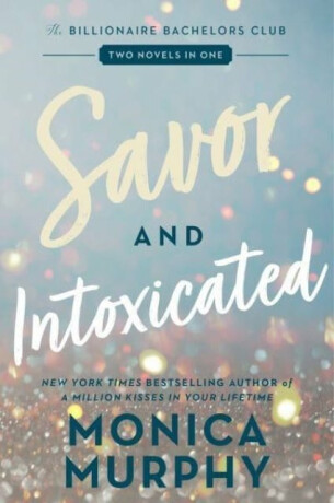 Savor and Intoxicated - Monica Murphy