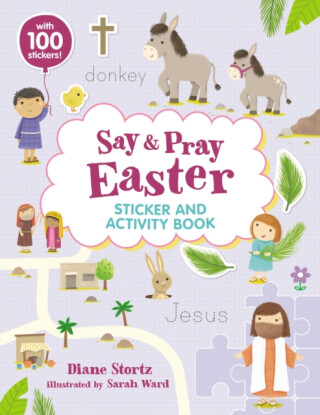 Say and Pray Bible Easter Sticker and Activity Book - Diane M. Stortz