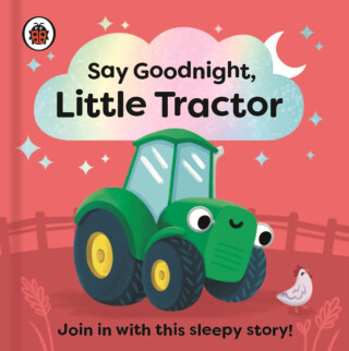 Say Goodnight, Little Tractor - Ladybird