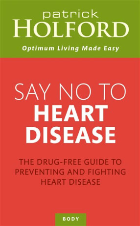 Say No To Heart Disease - Patrick Holford