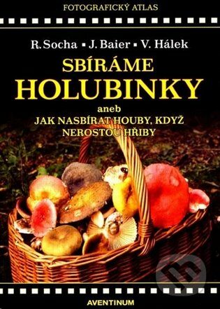 Sbíráme holubinky - Radomír Socha,Jiří Baier,Václav Hálek