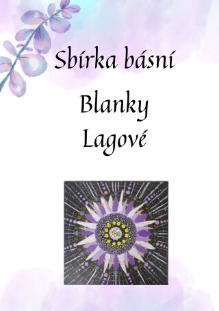 Sbírka básní nejen Blanky Lagové - Jitka Lagová