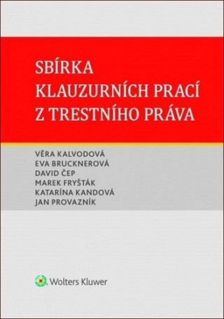 Sbírka klauzurních prací z trestního práva - Věra Kalvodová,Eva Brucknerová,David Čep