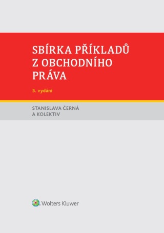 Sbírka příkladů z obchodního práva, 5. vydání - Stanislava Černá