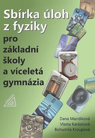 Sbírka úloh z fyziky pro ZŠ a víceletá gymnázia (kniha + CD) - Bohumila Kroupová,Vlasta Karásková,Dana Mandíková