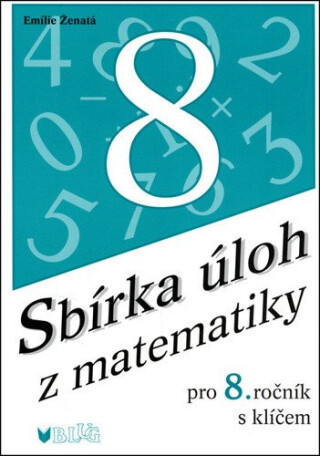 Sbírka úloh z matematiky pro 8. ročník s klíčem - Emilie Ženatá