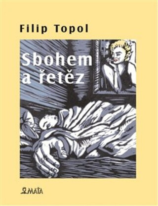 Sbohem a řetěz - Filip Topol,Marcela Štědrová